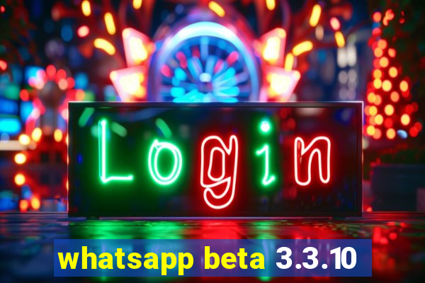 whatsapp beta 3.3.10